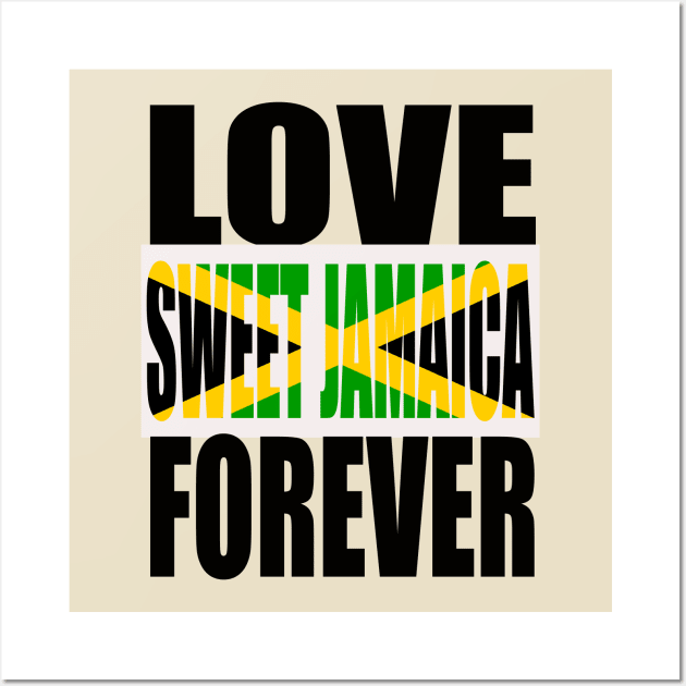 Love Sweet Jamaica Forever, Jamaican Wall Art by alzo